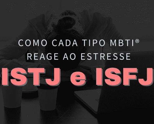 Como cada tipo do MBTI® reage ao estresse – ISTJ e ISFJ