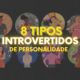 Os 8 tipos introvertidos de personalidade segundo o MBTI